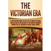 The Victorian Era: A Captivating Guide to the Life of Queen Victoria and an Era in the History of the United Kingdom Known for Its Hierarchy-Based Soc