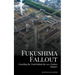 Fukushima Fallout: Unveiling the Truth behind the 2011 Nuclear Disaster