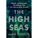 The High Seas: Greed, Power and the Battle for the Unclaimed Ocean