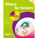 iPhone for Seniors in Easy Steps: Covers IOS 11
