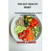 Gut Health Reset: Transforming Your Health with a Gut-Friendly Diet.