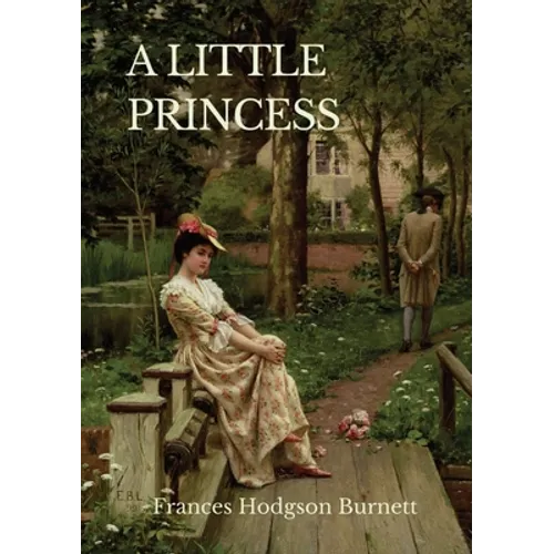 A Little Princess: A children's novel by Frances Hodgson Burnett