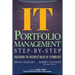 It (Information Technology) Portfolio Management Step-By-Step: Unlocking the Business Value of Technology