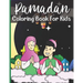 Ramadan Coloring Book For Kids: A perfect Islamic Activity Book For Kids And Muslim Holy Ramadan Month Special Gift For Your Children's.