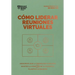 Cómo Liderar Reuniones Virtuales. Serie Management En 20 Minutos (Leading Virtual Meetings Spanish Edition)