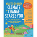 What to Do When Climate Change Scares You: A Kid's Guide to Dealing with Climate Change Stress