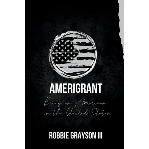 Amerigrant: Being an American in the United States