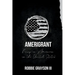Amerigrant: Being an American in the United States