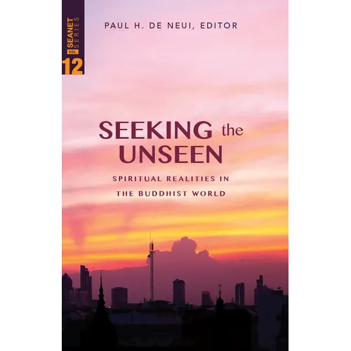 Seeking the Unseen: Spiritual Realities in the Buddhist World