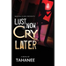 Lust Now, Cry Later