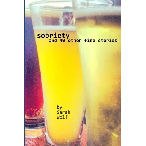Sobriety (And 49 Other Fine Stories)