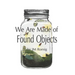 We Are Made of Found Objects