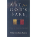 Art for God's Sake: A Call to Recover the Arts