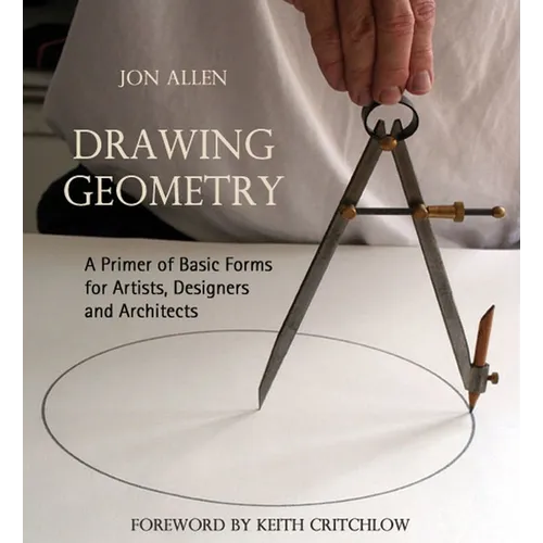 Drawing Geometry: A Primer of Basic Forms for Artists, Designers and Architects