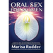Oral Sex for Women: Learn the Oral Sex Techniques and Positions Desired by the World's Most Demanding Women