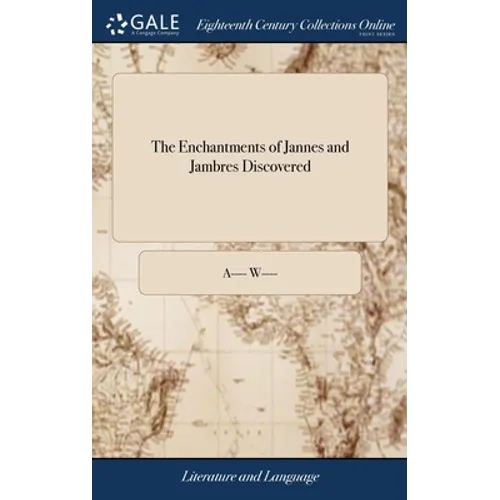 The Enchantments of Jannes and Jambres Discovered: Or the Errors and Blasphemies of the Secession, in Their Principles on Magistracy, Exposed; ... In