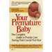 Your Premature Baby: The Complete Guide to Premie Care During That Crucial First Year