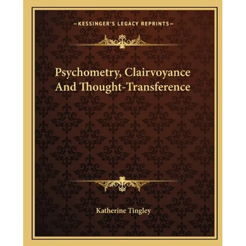 Psychometry, Clairvoyance And Thought-Transference