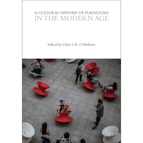 A Cultural History of Furniture in the Modern Age