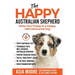 The Happy Australian Shepherd: Raise Your Puppy to a Happy, Well-Mannered Dog