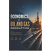 Economics of Oil and Gas Production