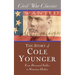 The Story of Cole Younger (Civil War Classics): From Decorated Soldier to Notorious Outlaw