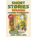 Short Stories in Spanish for Beginners - Learning to Declutter: 40 Progressive Tales That Build Your Spanish Vocabulary While Teaching You How to Simp