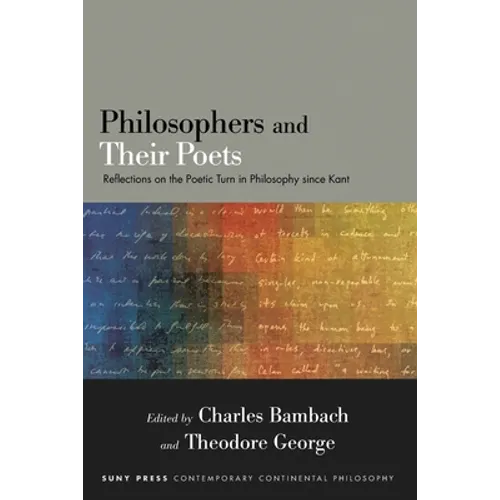 Philosophers and Their Poets: Reflections on the Poetic Turn in Philosophy since Kant