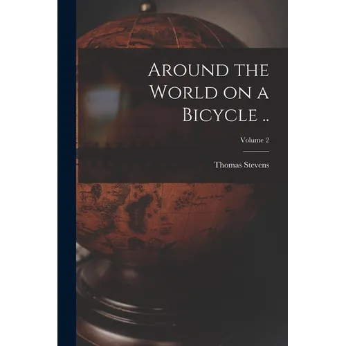 Around the World on a Bicycle ..; Volume 2