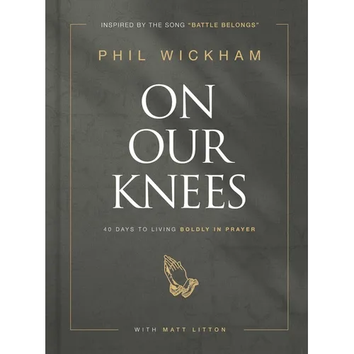 On Our Knees: 40 Days to Living Boldly in Prayer