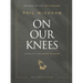 On Our Knees: 40 Days to Living Boldly in Prayer