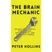 The Brain Mechanic: How to Optimize Your Brain for Peak Mental Performance, Neurogrowth, and Cognitive Fitness