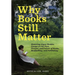 Why Books Still Matter: Honoring Joyce Meskis-Essays on the Past, Present, and Future of Books, Bookselling, and Publishing