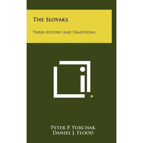 The Slovaks: Their History and Traditions