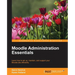Moodle Administration Essentials