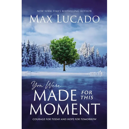 You Were Made for This Moment: Courage for Today and Hope for Tomorrow