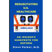Resuscitating U.S. Healthcare: An Insider's Manifesto for Reform