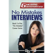 No Mistakes Interviews: How to Get the Job You Want