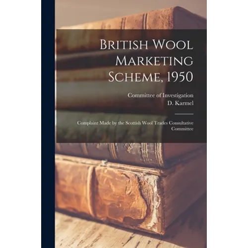British Wool Marketing Scheme, 1950: Complaint Made by the Scottish Wool Trades Consultative Committee