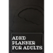 Adhd Planner For Adults: Daily Weekly and Monthly Planner for Organizing Your Life