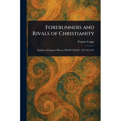 Forerunners and Rivals of Christianity