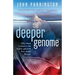 The Deeper Genome: Why There Is More to the Human Genome Than Meets the Eye