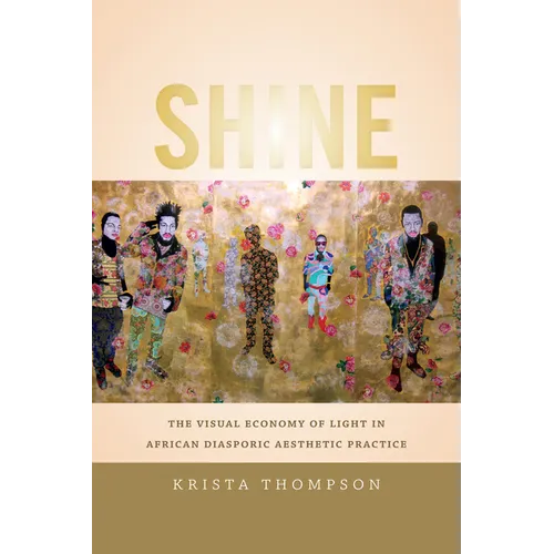 Shine: The Visual Economy of Light in African Diasporic Aesthetic Practice