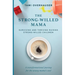 The Strong-Willed Mama: Surviving and Thriving Raising Strong-Willed Children