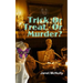Trick Or Treat Or Murder