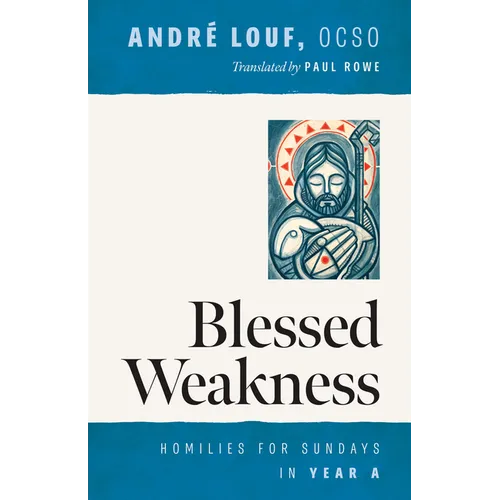 Blessed Weakness: Homilies for Sundays in Year a Volume 69