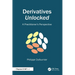 Derivatives Unlocked: A Practitioner's Perspective
