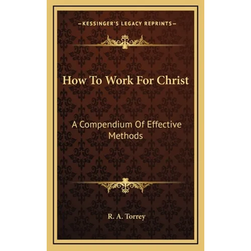 How To Work For Christ: A Compendium Of Effective Methods