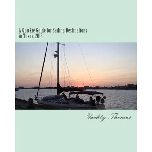 A Quickie Guide for Sailing Destinations in Texas, 2013