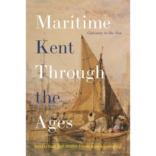 Maritime Kent Through the Ages: Gateway to the Sea